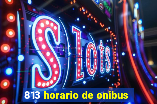 813 horario de onibus